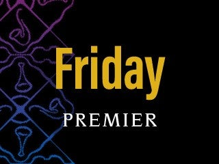 Friday Premier