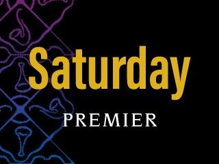 Saturday Premier