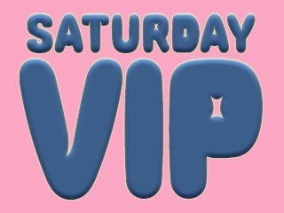 Saturday VIP