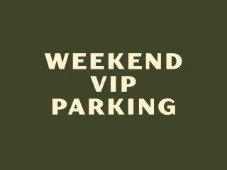 Weekend VIP Parking