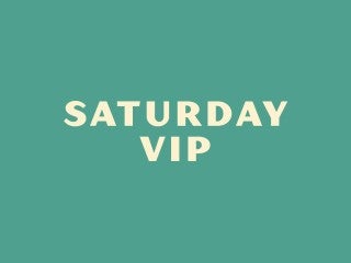 Saturday VIP