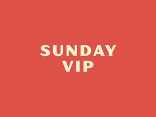 Sunday VIP