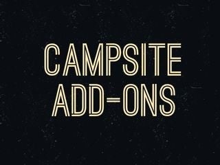 Campsite Add-ons