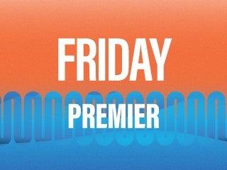 Friday Premier