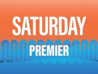 Saturday Premier