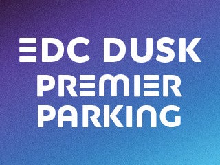 2027 EDC Las Vegas - EDC Dusk - Premier Parking