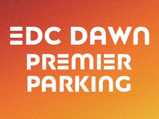 2027 EDC Las Vegas - EDC Dawn - Premier Parking